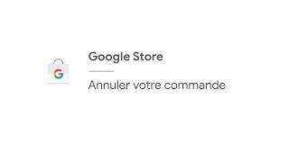 Annuler votre commande  Google Store [upl. by Adnahsar]