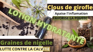 😍LOTION HYDRATANTE CLOUS DE GIROFLE ET GRAINES DE NIGELLE😍 [upl. by Lunt462]