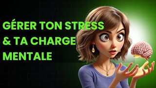 Gérer ton stress et ta charge mentale [upl. by Cordi]