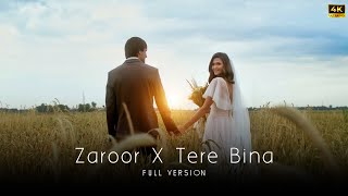 Zaroor X Tere Bina  Full Version  4k [upl. by Gilles]