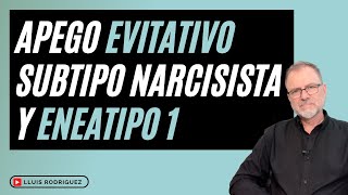 Apego Evitativo subtipo narcisista y Eneatipo 1 [upl. by Neelsaj]