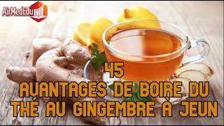 Les 45 avantages de boire du thé au gingembre à jeun [upl. by Grous877]