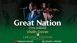 GREAT NATION  Timi Dakolo Violin Cover By Lakunle Violinist [upl. by Eki]