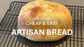 How to Make Cheap and Easy Artisan Bread [upl. by Nibroc]