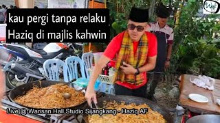 Kau pergi tanpa rela ku  Haziq Af  Majlis Kahwin Rewang [upl. by Hniv454]