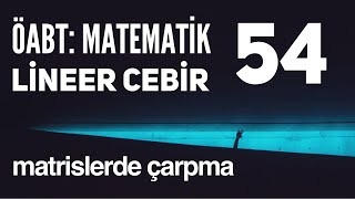 Ã–abt Lineer Cebir Matrislerde CÌ§arpma [upl. by Atiuqehc]