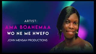 AMA BOAHEMAA  WO NE ME HWEFO [upl. by Neivad]