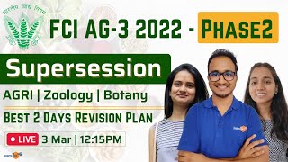 FCI AG 3 Phase 2  Supersession  AGRI  Zoology  Botany  Best 2 Days Revision Plan [upl. by Akimihs]