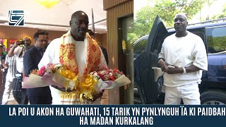 LA POI U AKON HA GUWAHATI 15 TARIK YN PYNLYNGUH ÏA KI PAIDBAH HA MADAN KURKALANG [upl. by Ardeha]