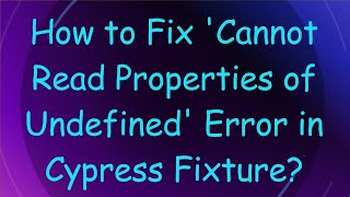 How to Fix Cannot Read Properties of Undefined Error in Cypress Fixture [upl. by Jazmin588]