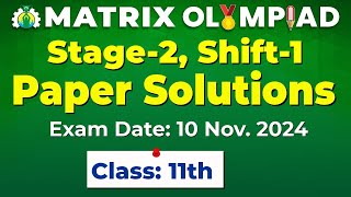 Matrix Olympiad 2024 Stage2 Shift1  Class 11th Paper Solutions Exam Date 10 Nov 2024 [upl. by Annia371]