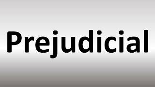 How to Pronounce Prejudicial [upl. by Legge]