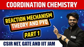 Coordination Chemistry  Reaction Mechanism  Theory and PYQ  CSIR NET  GATE  IIT JAM [upl. by Ongun]