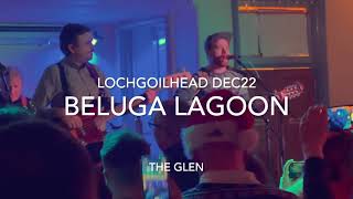 Beluga Lagoon The Glen live Lochgoilhead Dec22 [upl. by Esom]