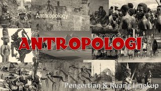 ANTROPOLOGI Pengertian dan Ruang Lingkup [upl. by Andres]