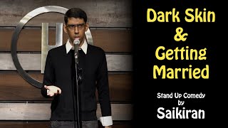 Dark Skin amp Getting Married  Stand Up Comedy by Saikiran [upl. by Farny]