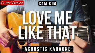 Love Me Like That Karaoke Acoustic  Sam Kim Slow Version [upl. by Gazzo]