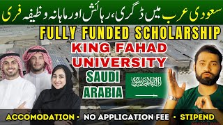 Fully Funded Scholarship in Saudi Arabia  King Fahd University Scholarship 2024  Masters and PhD [upl. by Ysdnyl]