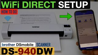 Brother DS940DW Wireless Setup WiFi Direct Setup Direct Scanning amp Test [upl. by Wyler]