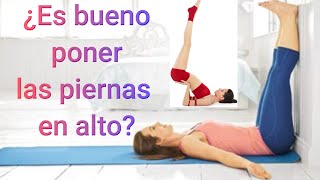 ¿HACE BIEN AL CUERPO PONER LAS PIERNAS EN ALTO [upl. by Ruon]