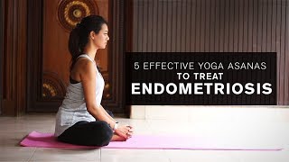 5 Effective Yoga Asanas To Treat Endometriosis [upl. by Gniw155]