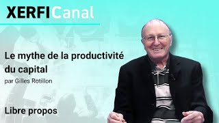 Le mythe de la productivité du capital Gilles Rotillon [upl. by Ainit311]