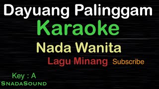 DAYUANG PALINGGAMLagu MinangKARAOKE NADA WANITA​⁠ FemaleCewekPerempuanucokku [upl. by Groh]