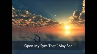 Open My Eyes That I May See [upl. by Motteo]