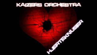 Kaizers Orchestra  Hjerteknuser [upl. by Xerxes]