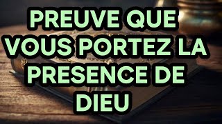 PREUVE QUE VOUS PORTEZ LA PRESENCE DE DIEU [upl. by Kolosick]