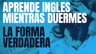 APRENDE INGLES MIENTRAS DUERMES La Verdadera Forma Incluye Sonidos de Relax [upl. by Merrell625]