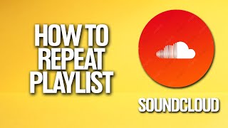 How To Repeat A Playlist In Soundcloud Tutorial [upl. by Buchalter]