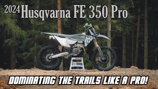 2024 Husqvarna FE 350 Pro  Dominating the Trails Like a Pro [upl. by Miller251]