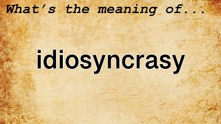 Idiosyncrasy Meaning  Definition of Idiosyncrasy [upl. by Sesom755]