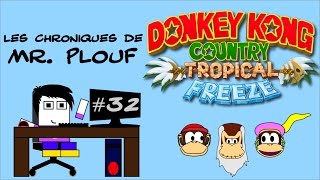 Chroniques de Mr Plouf 32  Donkey Kong Country Tropical Freeze [upl. by Mikah558]