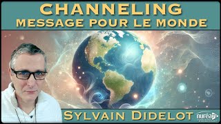 « Channeling  Année 2025  Message pour le Monde » avec Sylvain Didelot [upl. by Redla]