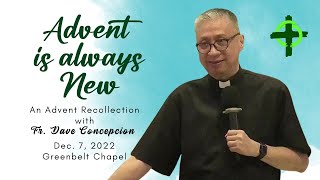 ADVENT IS ALWAYS NEW  An Advent Recollection with Fr Dave Concepcion at Greenbelt Chapel [upl. by Madelin]