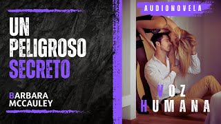 🎧UN PELIGROSO SECRETO🔥 entre engaños y pasiones  AUDIOLIBRO dramatizado [upl. by Ablem]