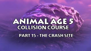 quotAnimal Age 5 Collision Coursequot Part 15  The Crash Site [upl. by Ilwain]