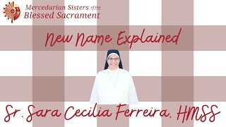 New Name Explained Sr Sara Cecilia Ferreira HMSS [upl. by Binky]