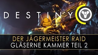 Destiny  Jägermeister Raid Gläserne Kammer Teil 2  Mit Nexxoss amp Angelus  deutsch [upl. by Odella]