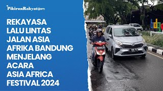 Rekayasa Jalan Asia Afrika Bandung Menjelang Acara Asia Africa Festival 2024 [upl. by Turino]