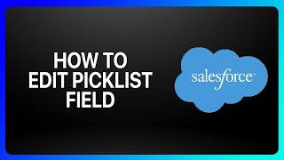 How To Edit Picklist Fields In Salesforce Tutorial [upl. by Gillespie657]