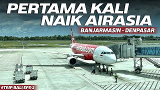 Pertama Kali Naik Pesawat AirAsia Dari Banjarmasin Ke Denpasar Tanpa Transit  Trip Bali Eps1 [upl. by Marga]