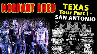 Mordant Rhed  MINI TOUR Part I  San Antonio [upl. by Jakoba]