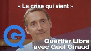 « La crise qui vient » – Quartier Libre avec Gaël Giraud [upl. by Enileoj]