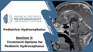 Pediatric Hydrocephalus Seminar 2 Treatment Options for Pediatric Hydrocephalus [upl. by Kaitlynn812]