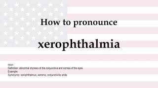 How to pronounce xerophthalmia  meaning [upl. by Stoneman]