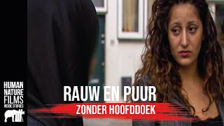 Rauw amp Puur  Zonder hoofddoek  Afl 8  Human Nature Films [upl. by Holmann11]