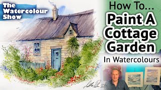 How To Paint A Cottage Garden In Watercolours  The Watercolour Show [upl. by Kcirdec]